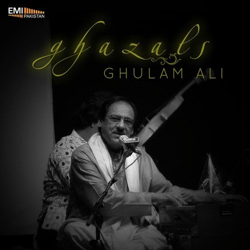 Ghulam ali ghazal songs